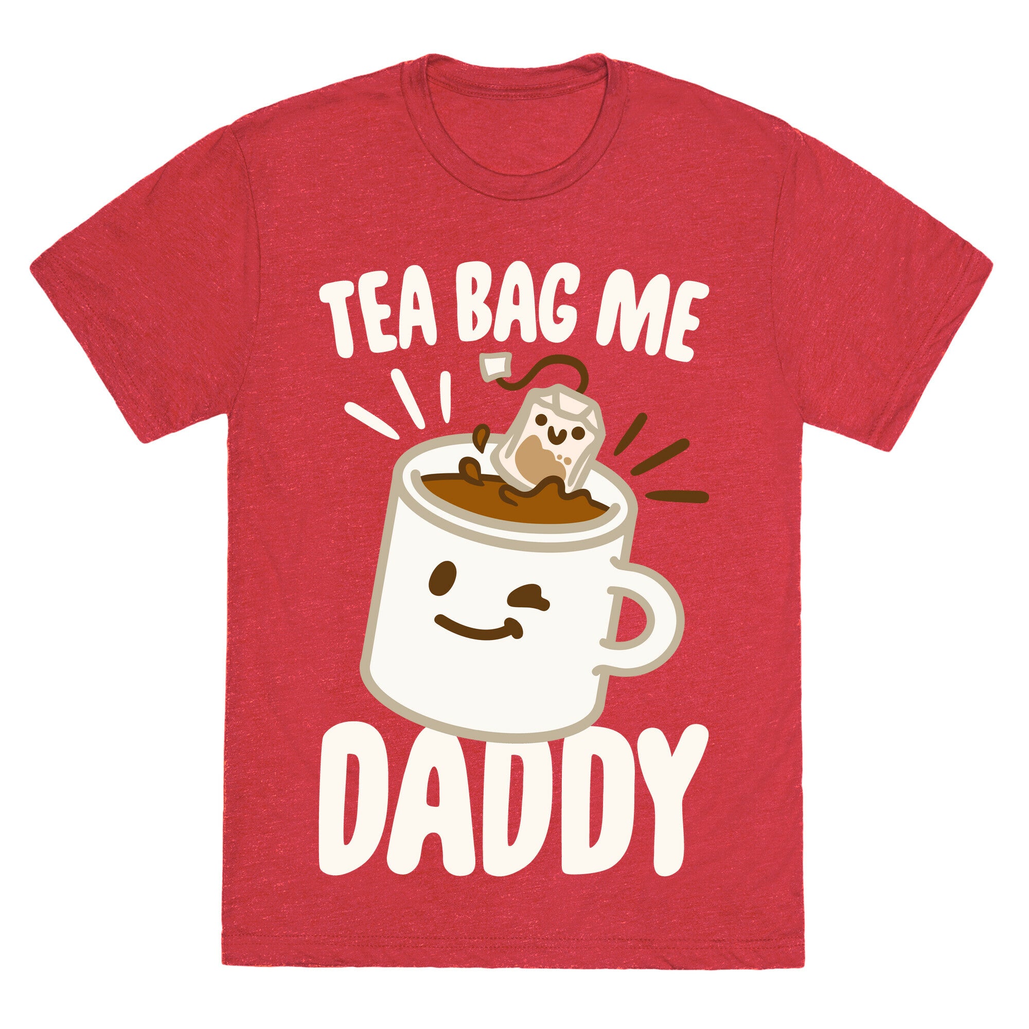Tea Bag Me Daddy White Print Unisex Triblend Tee
