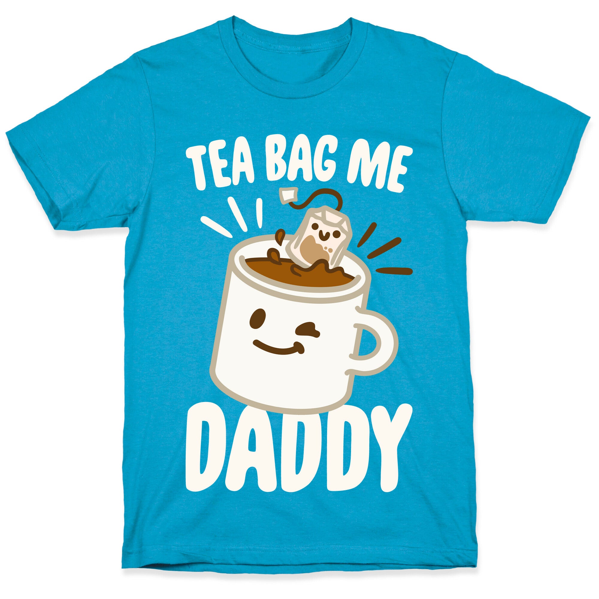 Tea Bag Me Daddy White Print Unisex Triblend Tee