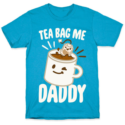 Tea Bag Me Daddy White Print Unisex Triblend Tee