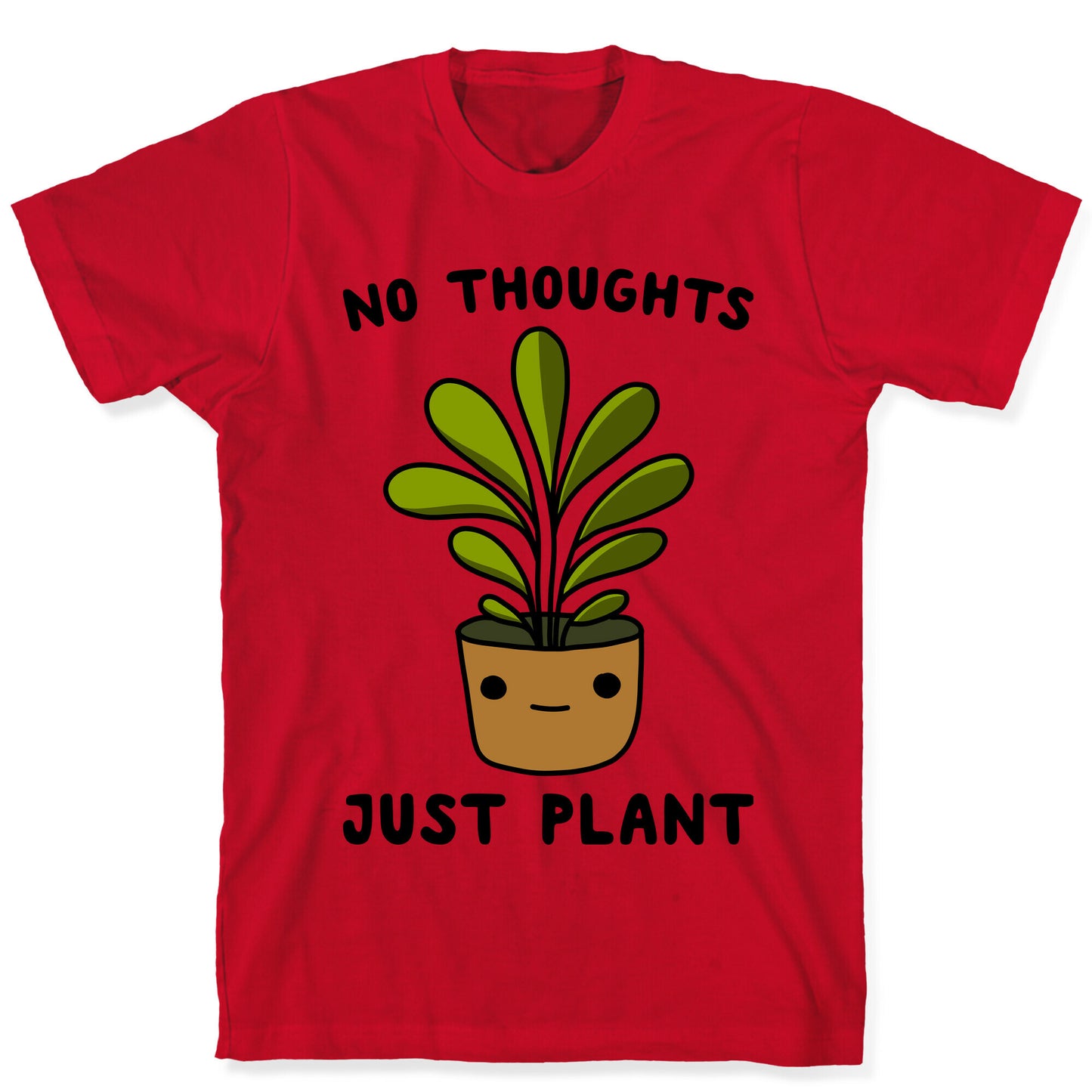 No Thoughts, Just Plant T-Shirt