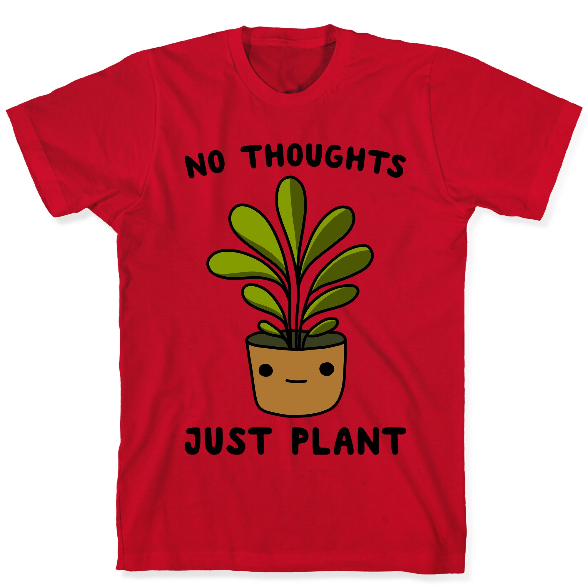 No Thoughts, Just Plant T-Shirt
