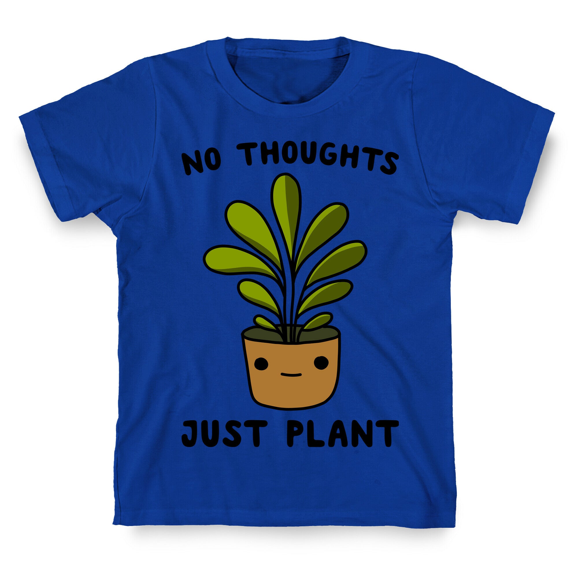 No Thoughts, Just Plant T-Shirt