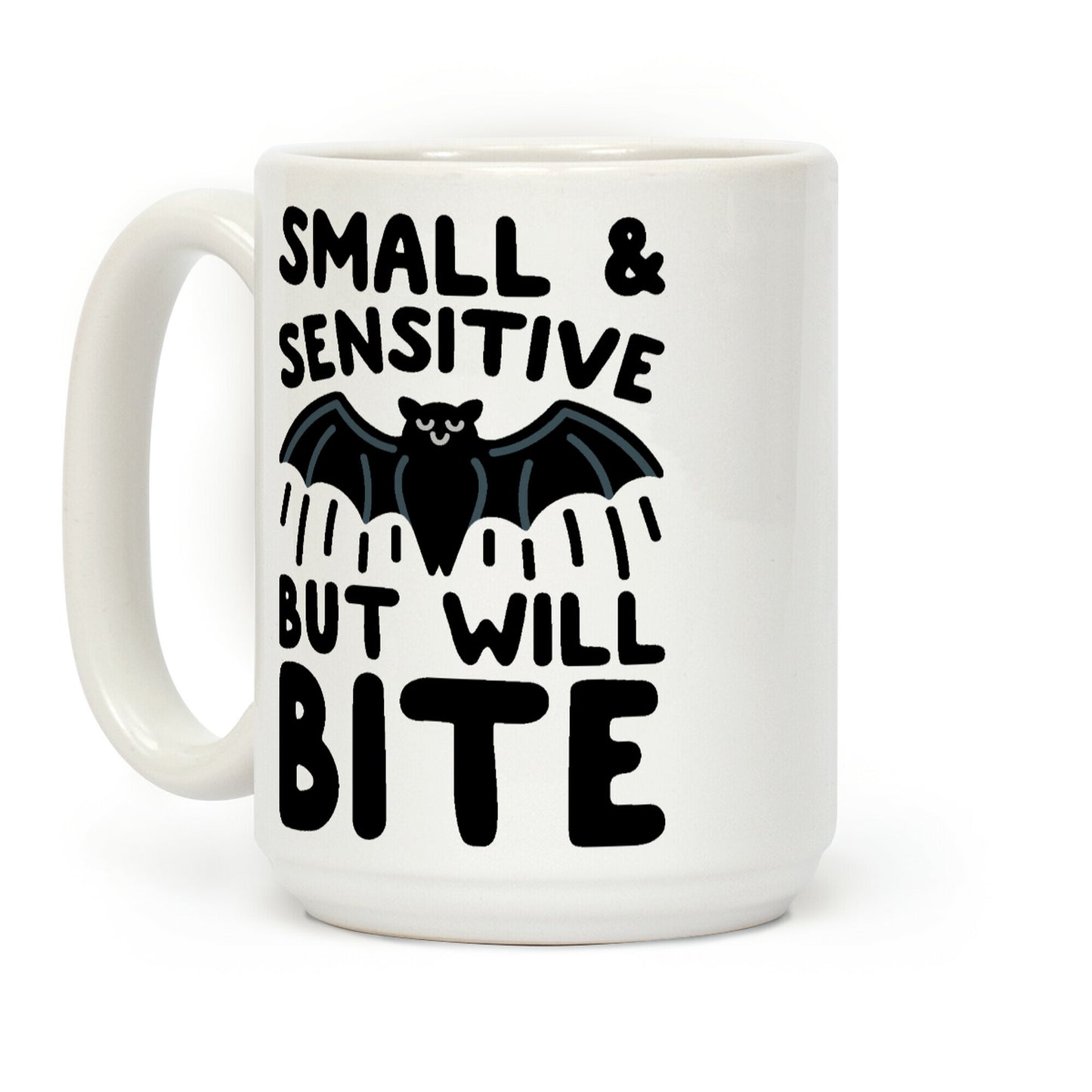 Small & Sensitive But Will Bite Coffee Mug