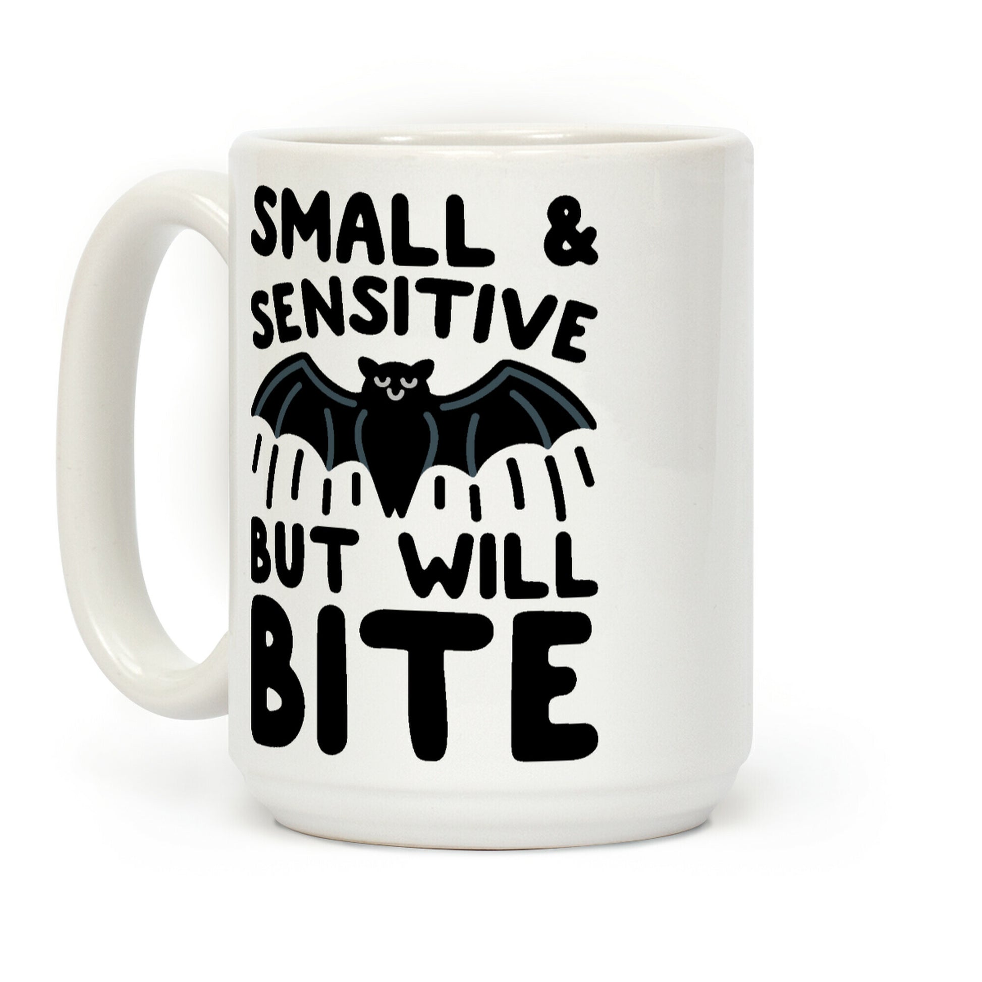 Small & Sensitive But Will Bite Coffee Mug