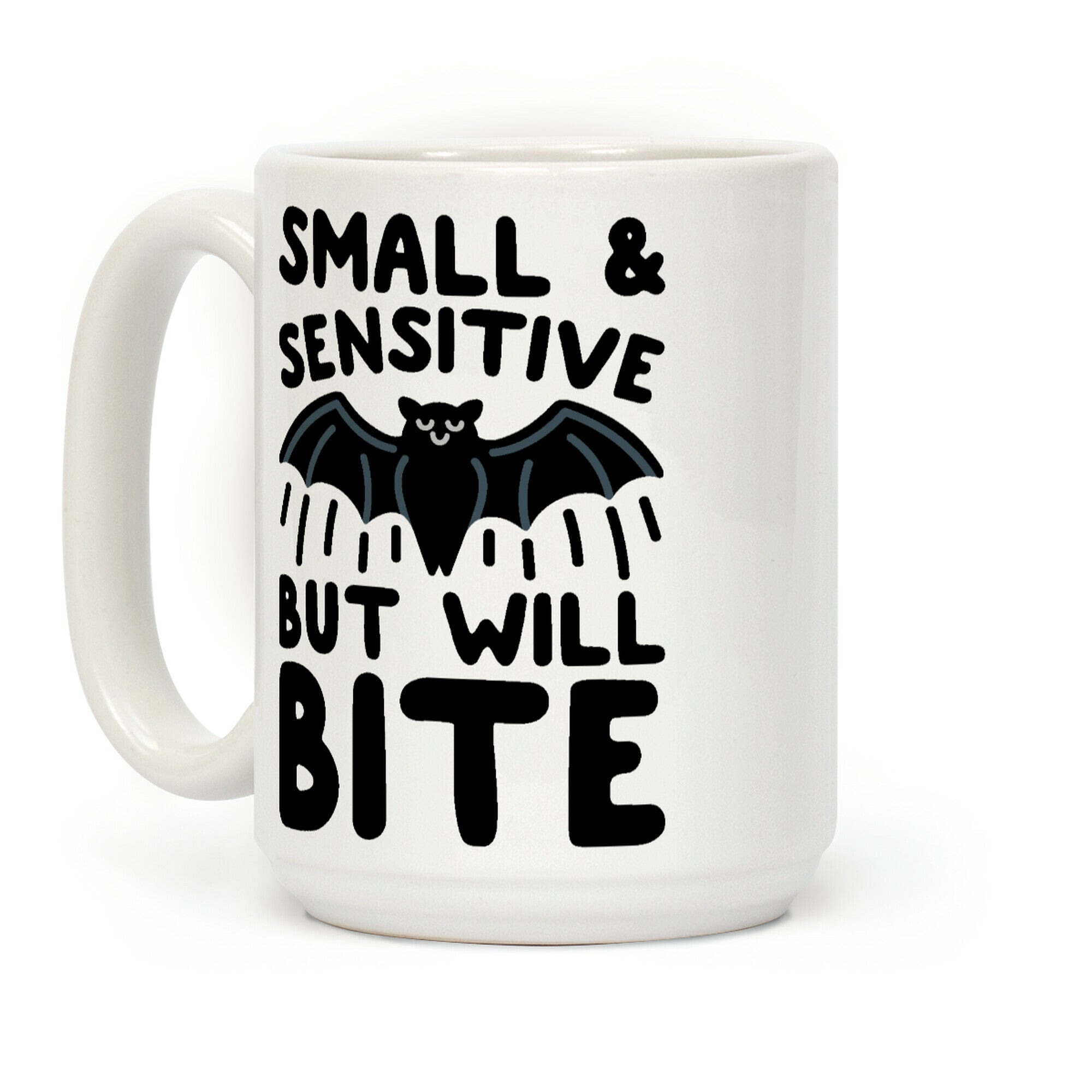 Small & Sensitive But Will Bite Coffee Mug