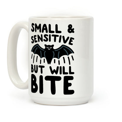 Small & Sensitive But Will Bite Coffee Mug