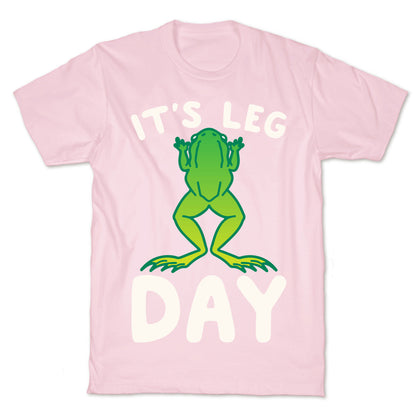 It's Leg Day Frog Parody White Print T-Shirt