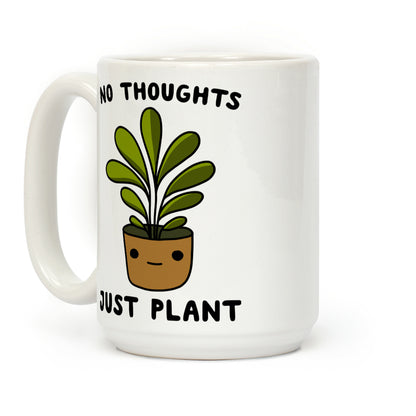 No Thoughts, Just Plant Coffee Mug