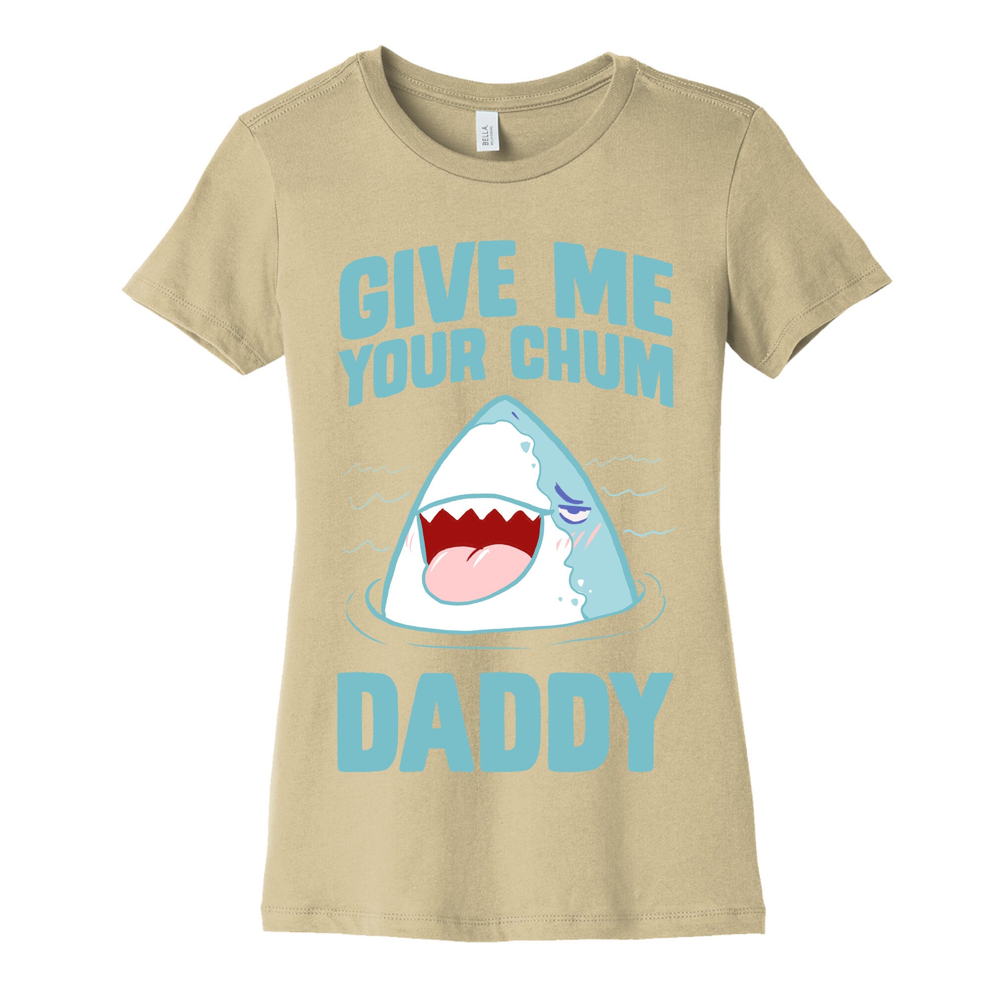 Give Me Your Chum Daddy Women's Cotton Tee