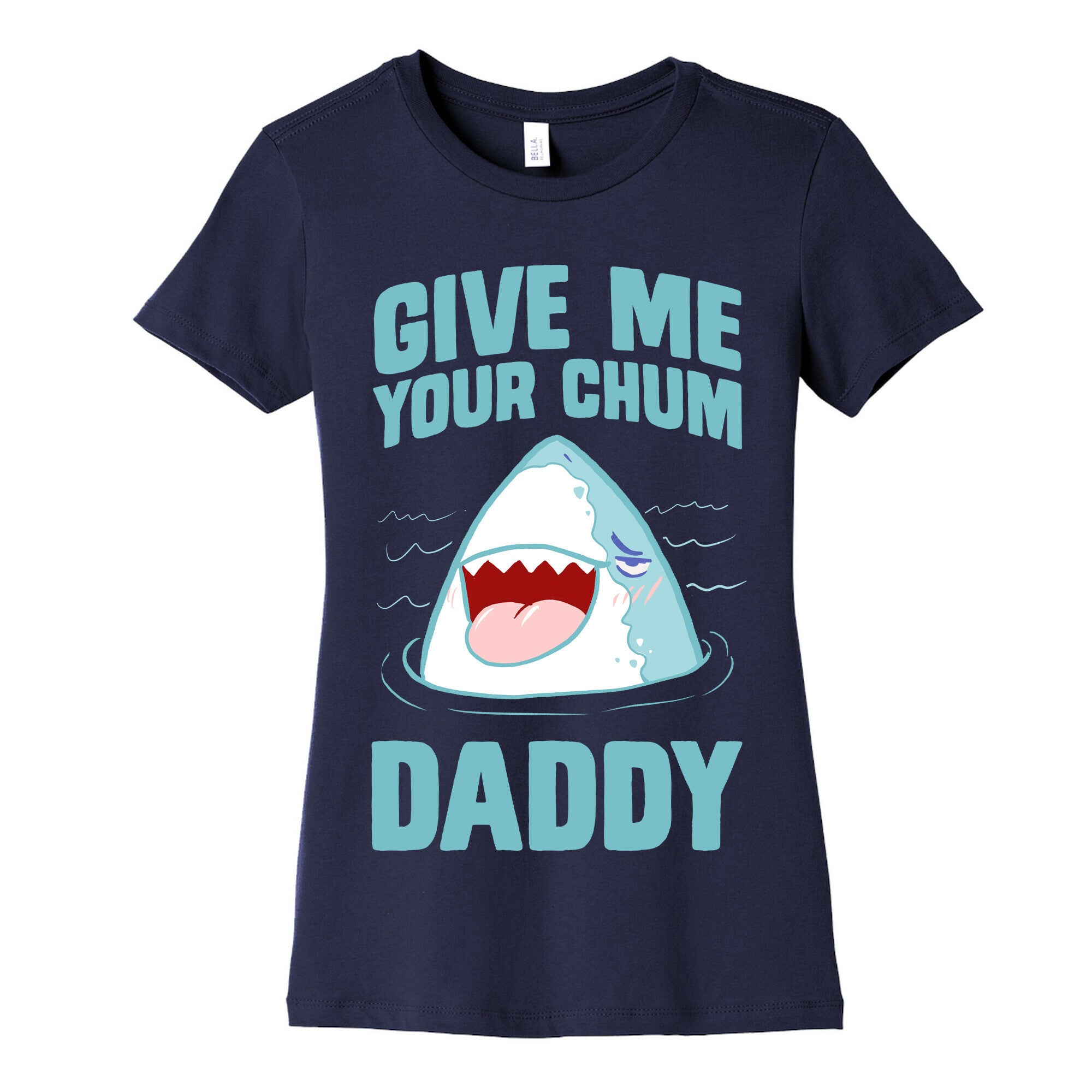 Give Me Your Chum Daddy Women's Cotton Tee