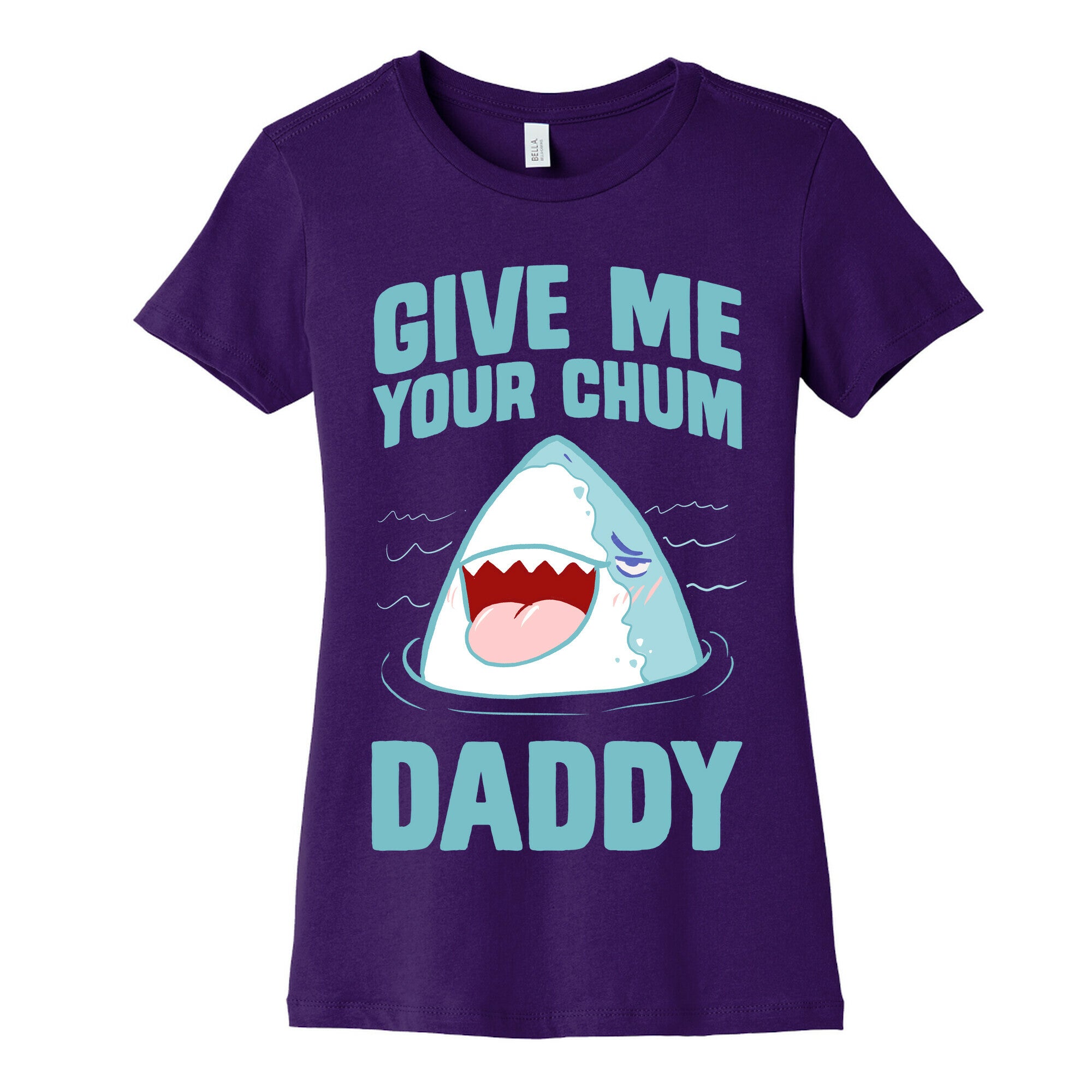 Give Me Your Chum Daddy Women's Cotton Tee