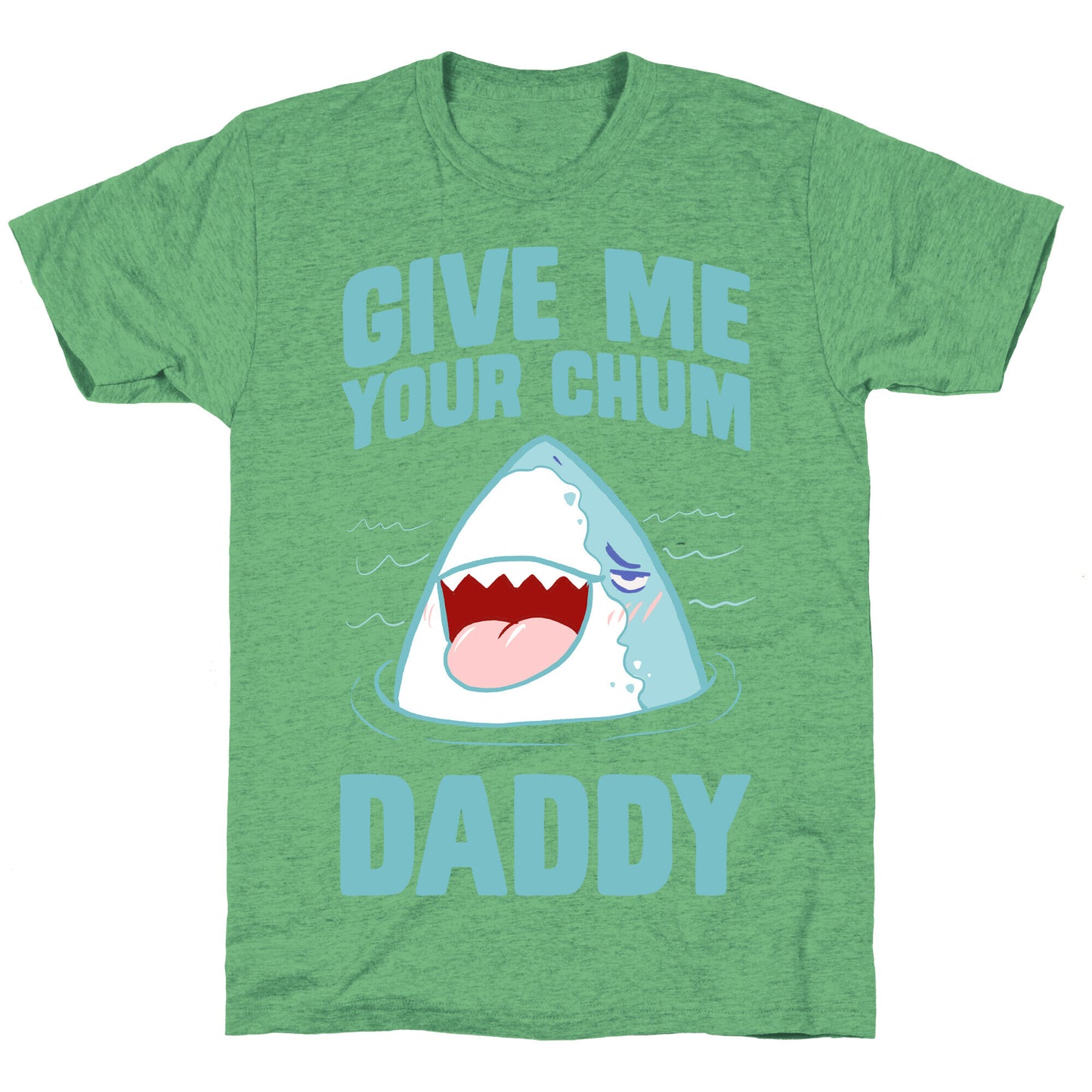 Give Me Your Chum Daddy Unisex Triblend Tee