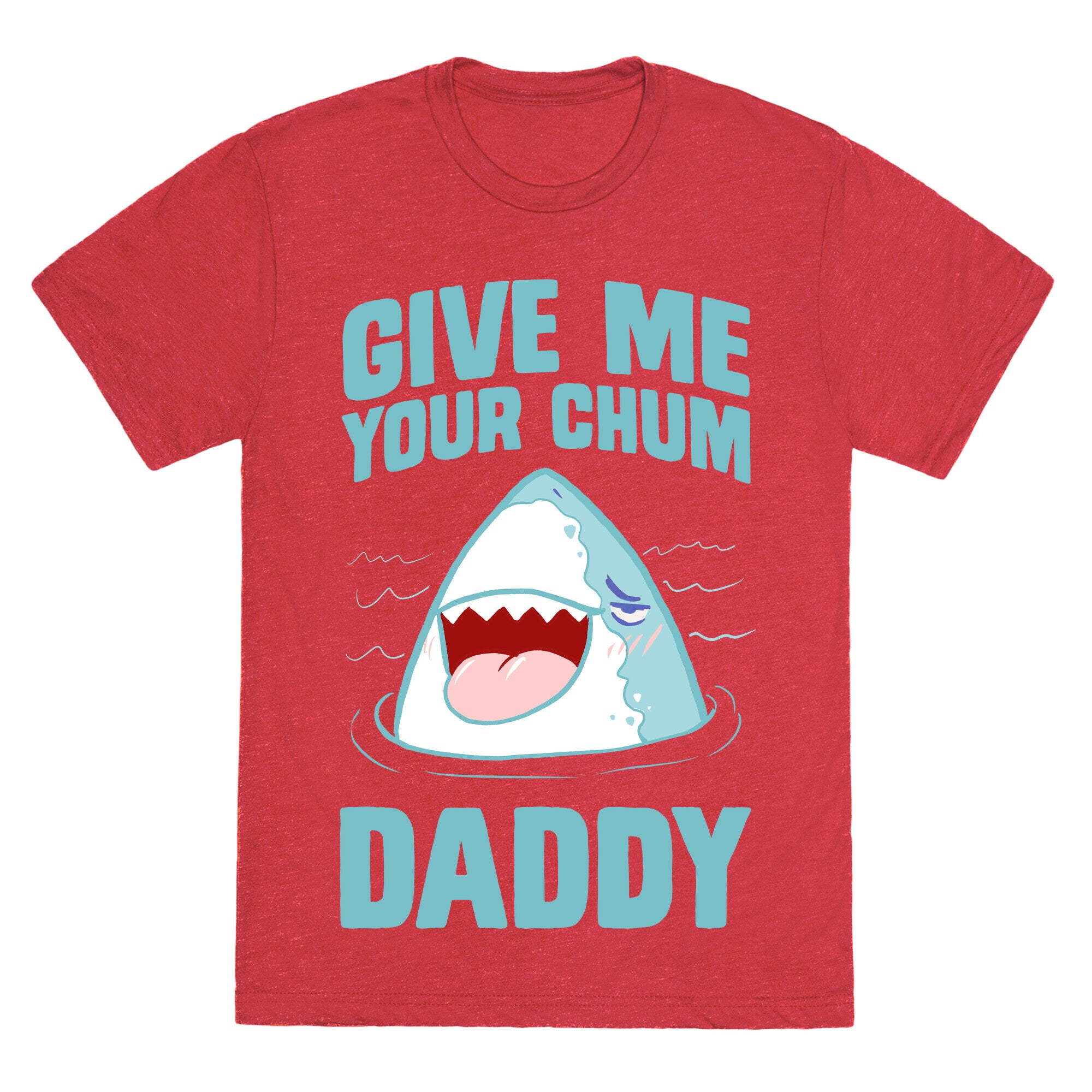 Give Me Your Chum Daddy Unisex Triblend Tee