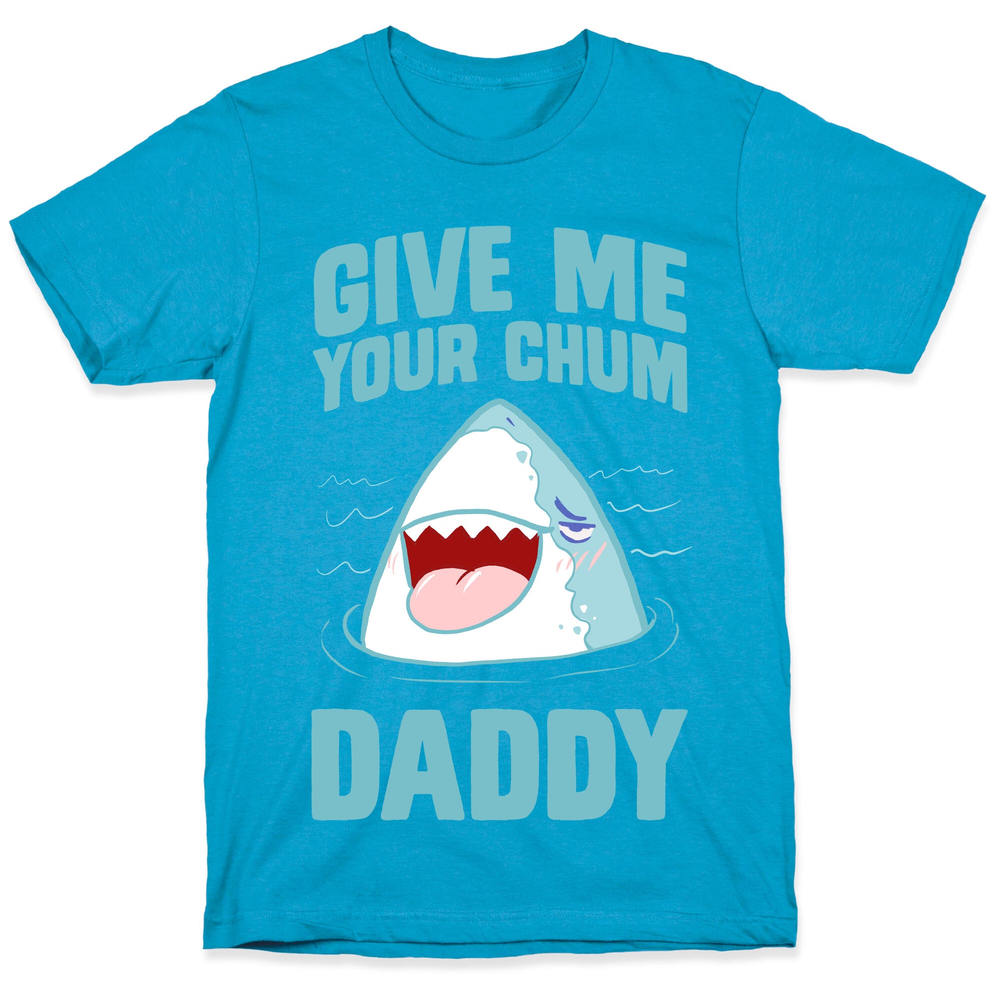 Give Me Your Chum Daddy Unisex Triblend Tee