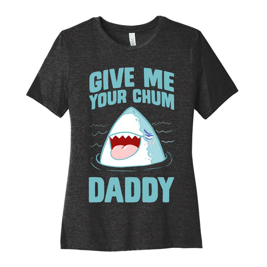 Give Me Your Chum Daddy Women's Cotton Tee