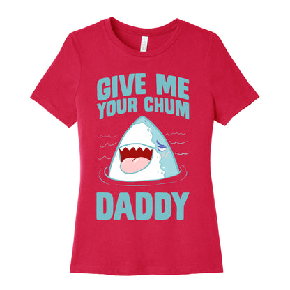 Give Me Your Chum Daddy Women's Cotton Tee