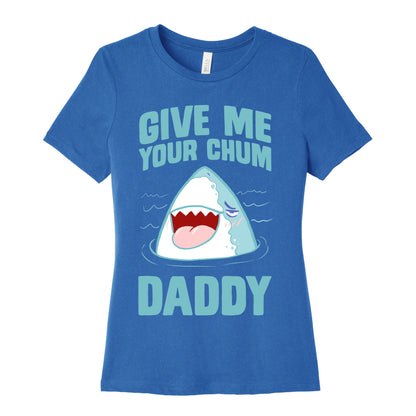 Give Me Your Chum Daddy Women's Cotton Tee