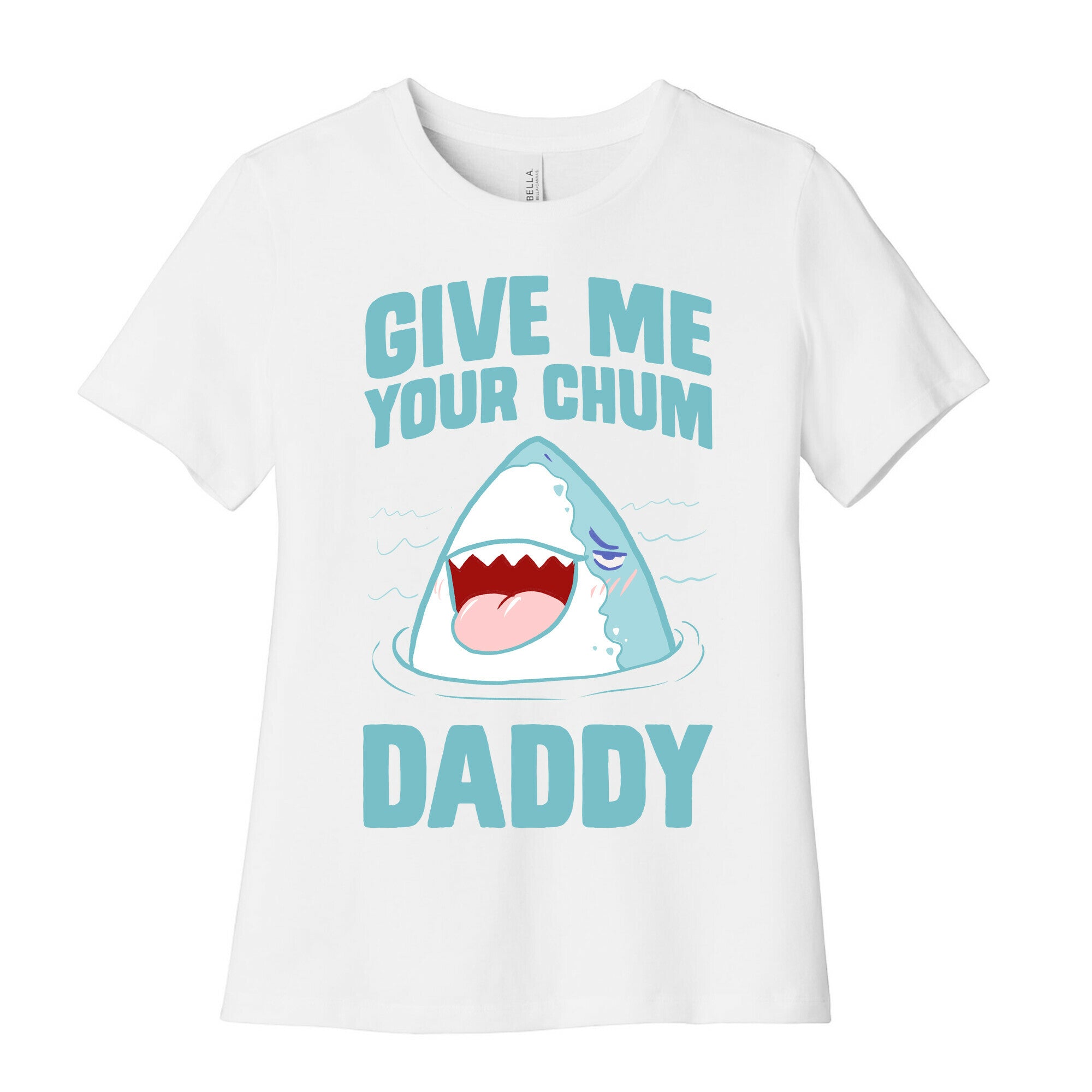 Give Me Your Chum Daddy Women's Cotton Tee