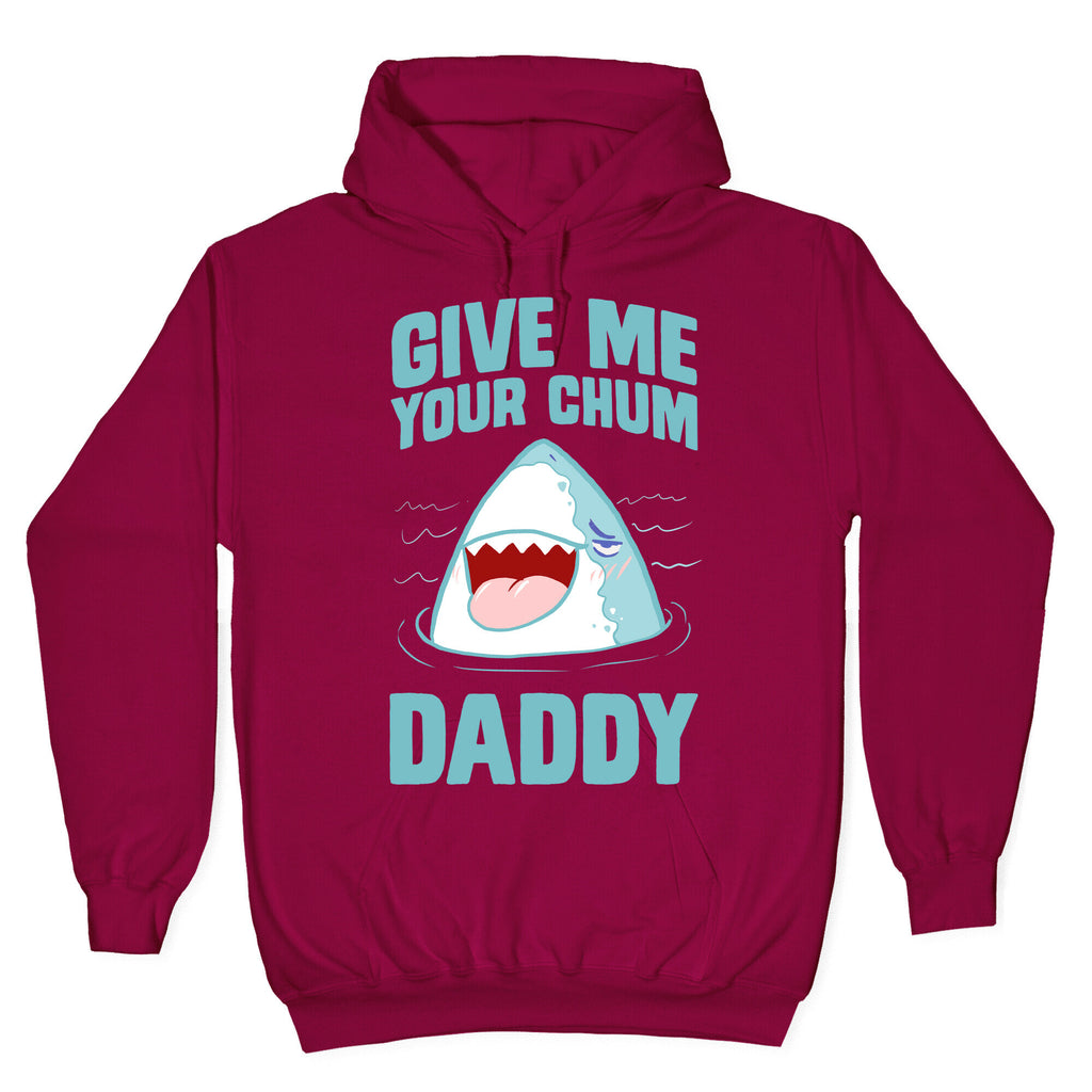 Give Me Your Chum Daddy Hoodie