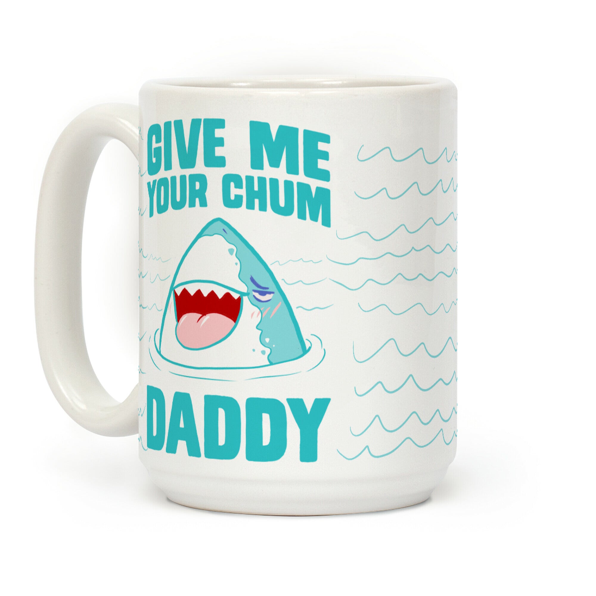 Give Me Your Chum Daddy Coffee Mug