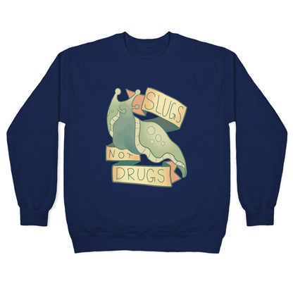 Slugs Not Drugs Crewneck Sweatshirt