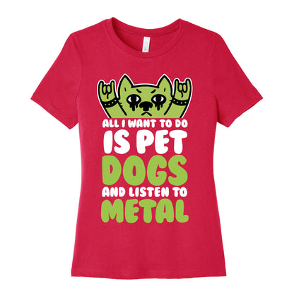 All I Want To Do Is Pet Dogs And Listen To Metal Women's Cotton Tee