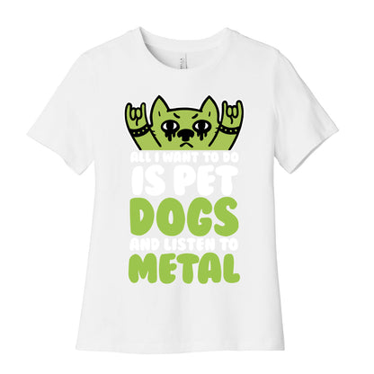 All I Want To Do Is Pet Dogs And Listen To Metal Women's Cotton Tee