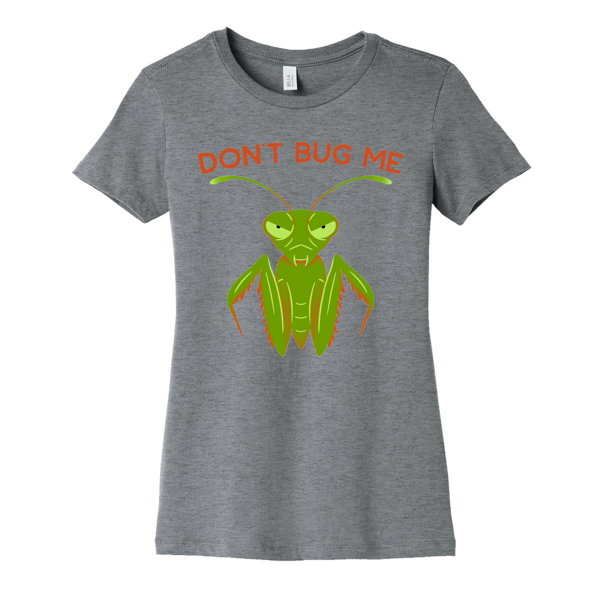 Don't Bug Me Praying Mantis Women's Cotton Tee