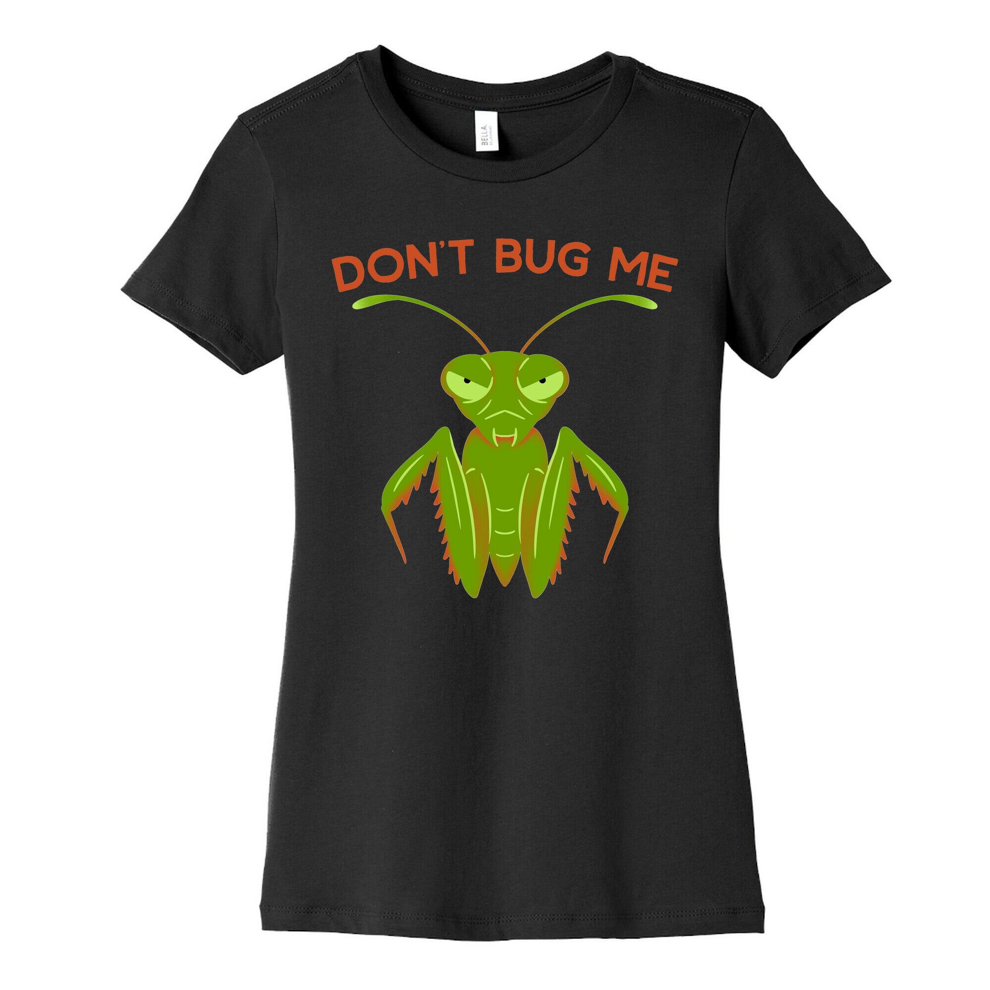 Don't Bug Me Praying Mantis Women's Cotton Tee