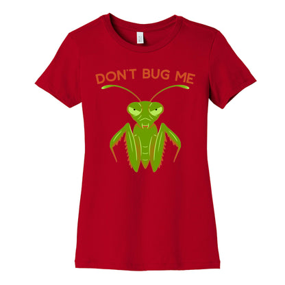 Don't Bug Me Praying Mantis Women's Cotton Tee