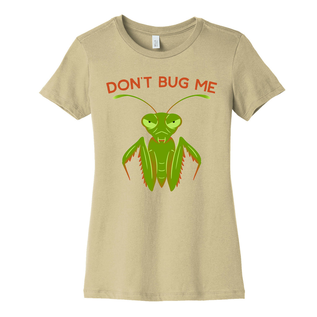 Don't Bug Me Praying Mantis Women's Cotton Tee