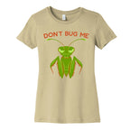 Don't Bug Me Praying Mantis Women's Cotton Tee
