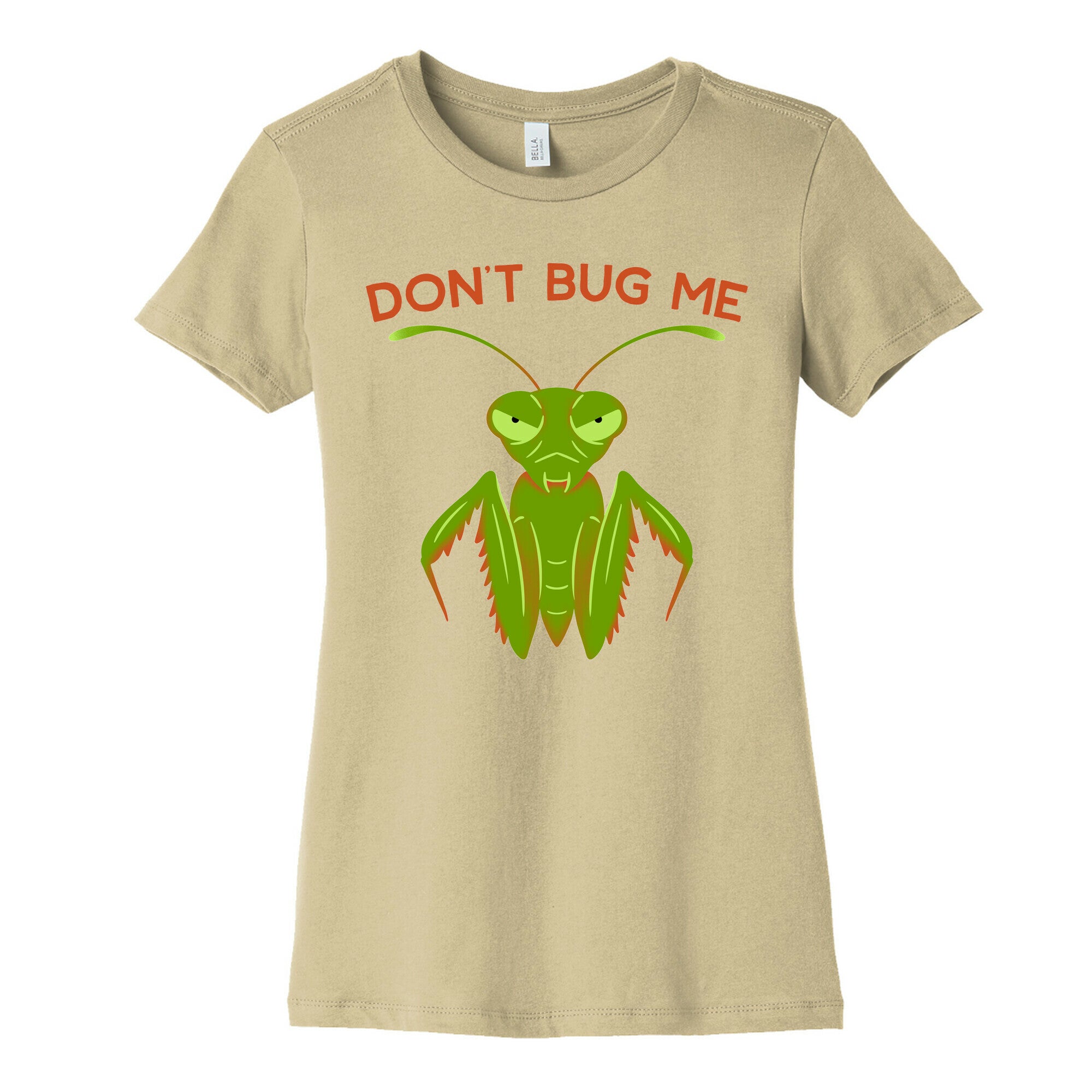 Don't Bug Me Praying Mantis Women's Cotton Tee