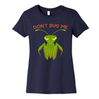 Don't Bug Me Praying Mantis Women's Cotton Tee