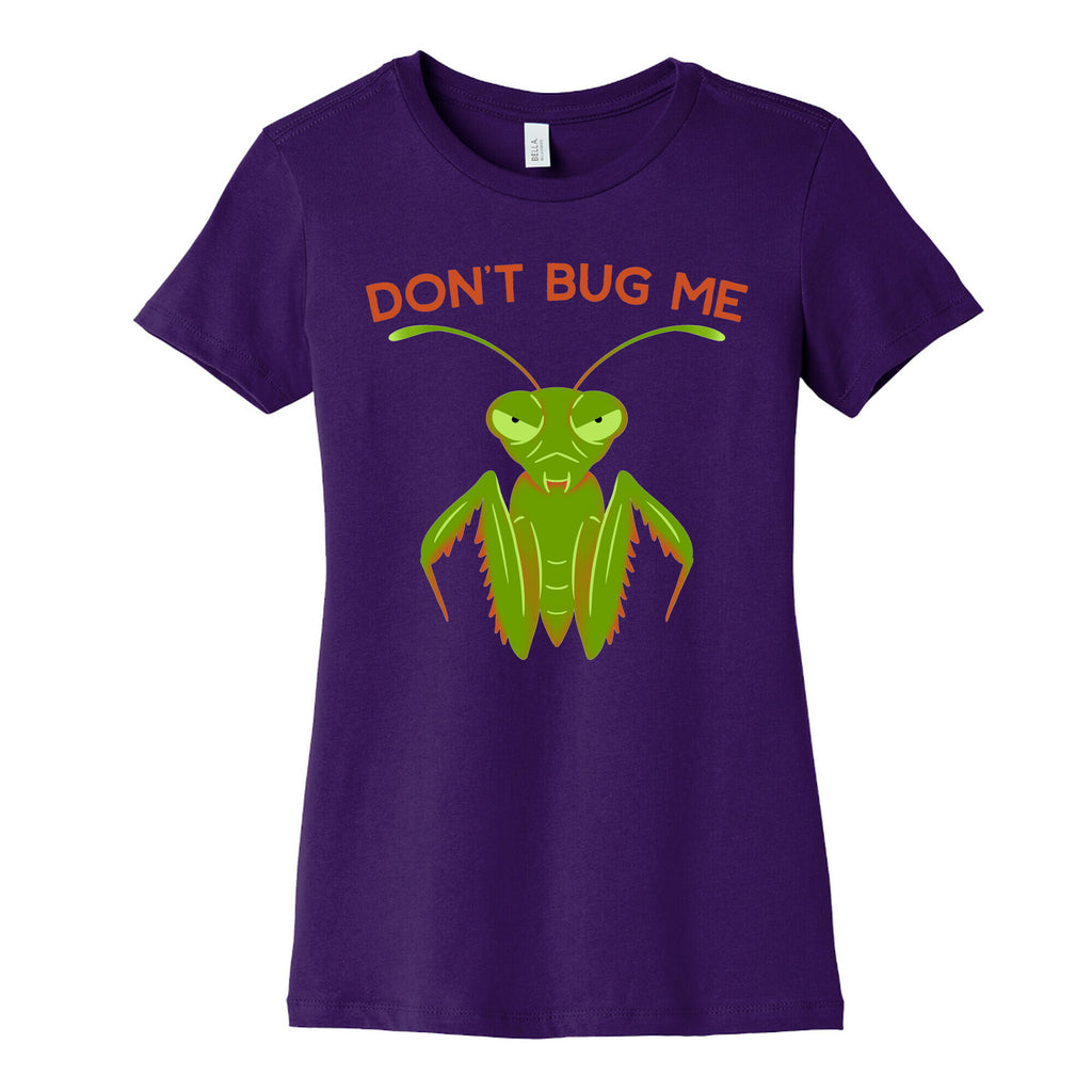 Don't Bug Me Praying Mantis Women's Cotton Tee