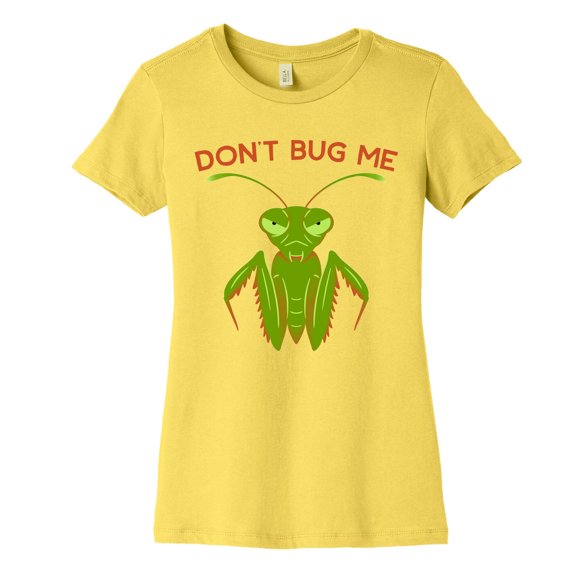 Don't Bug Me Praying Mantis Women's Cotton Tee