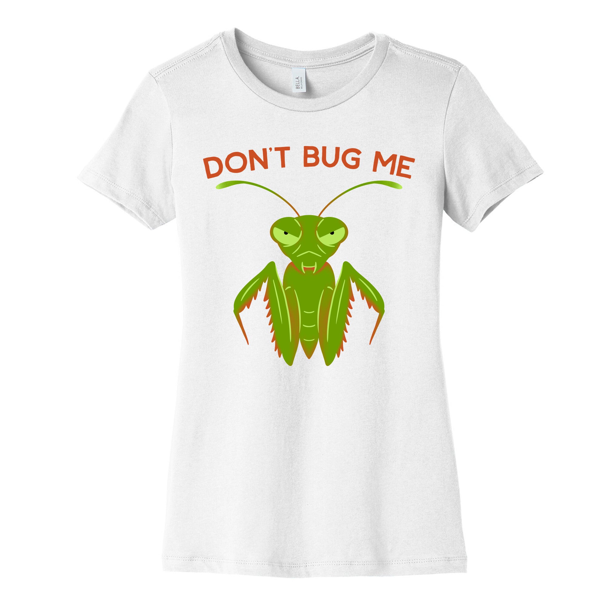 Don't Bug Me Praying Mantis Women's Cotton Tee