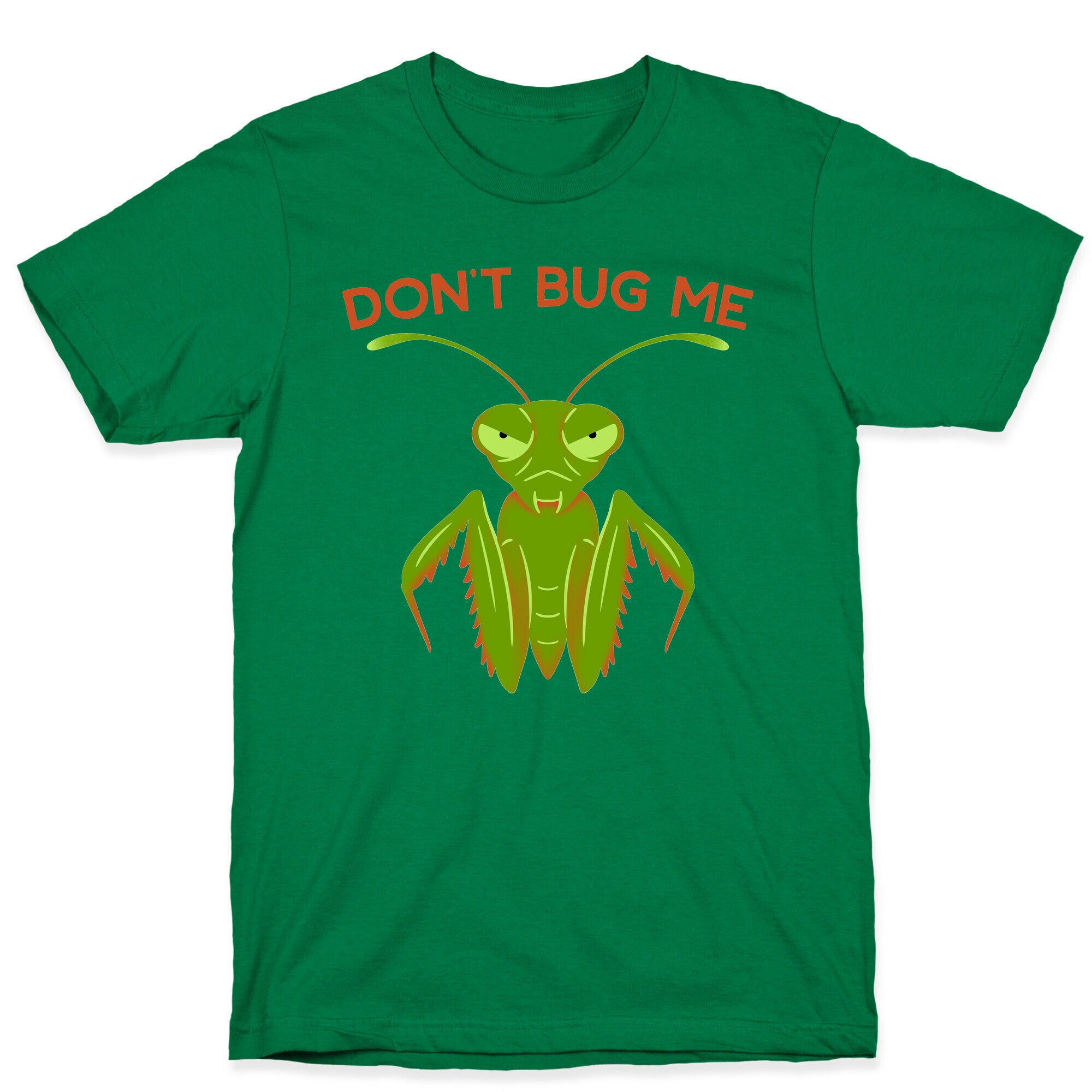 Don't Bug Me Praying Mantis T-Shirt