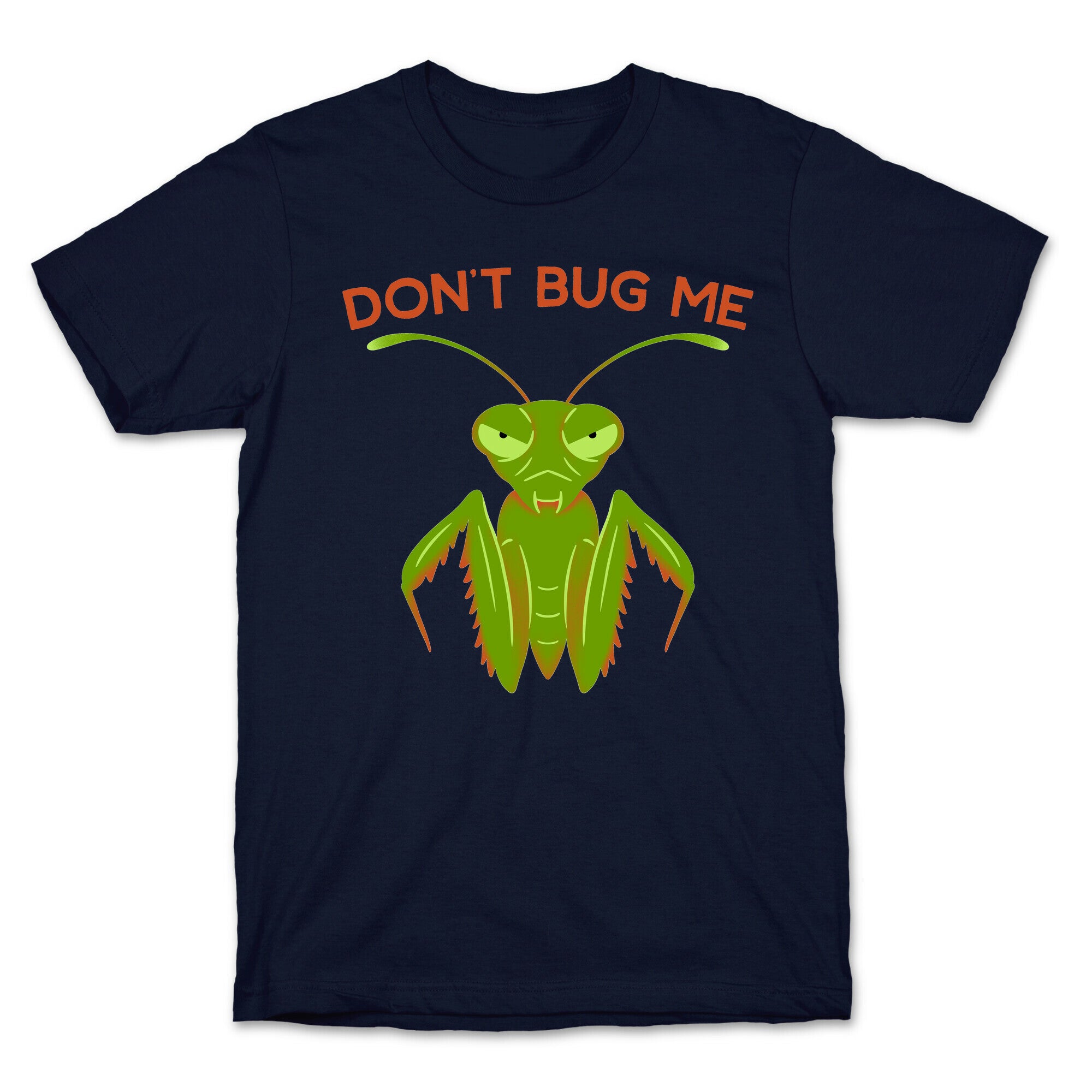 Don't Bug Me Praying Mantis T-Shirt