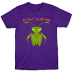 Don't Bug Me Praying Mantis T-Shirt
