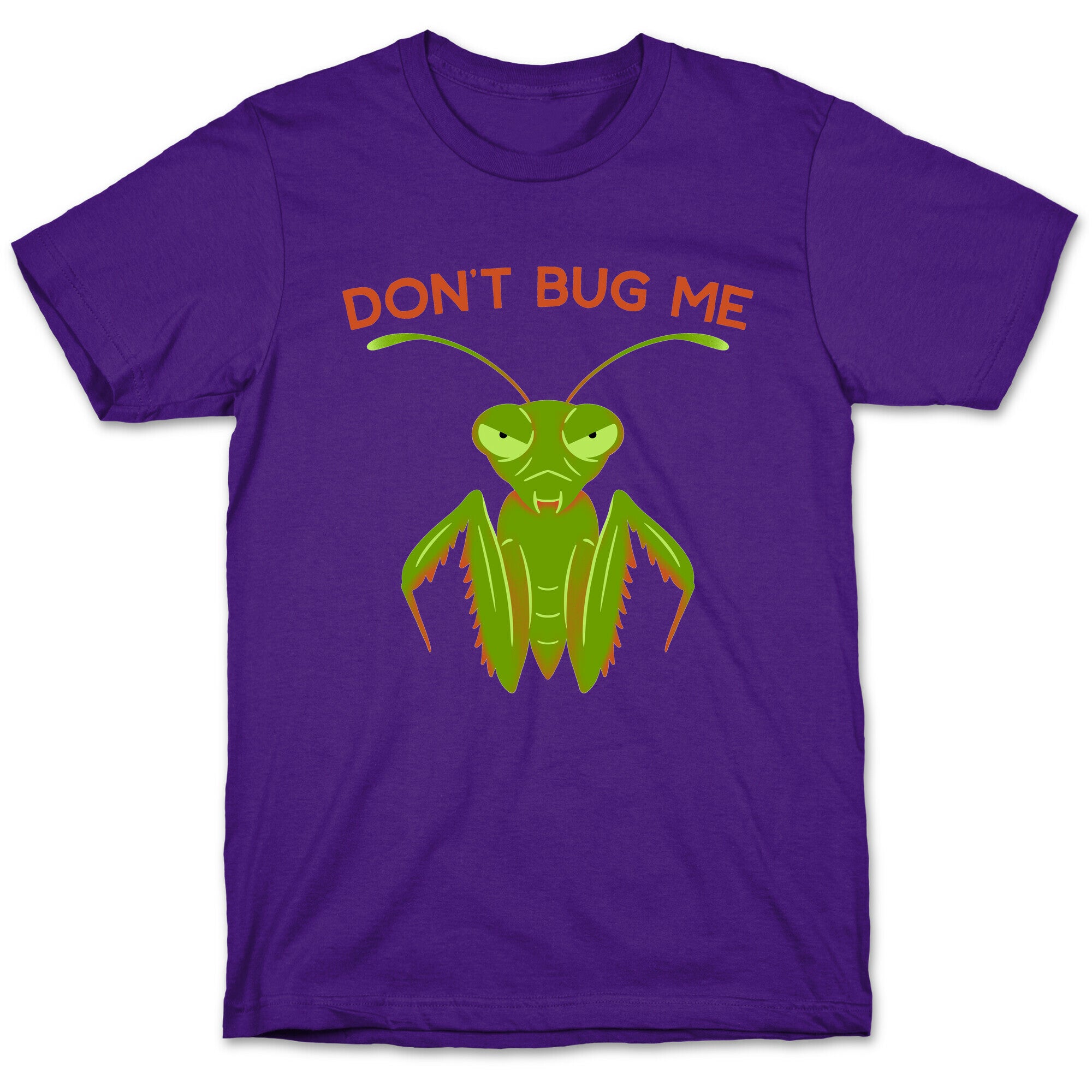Don't Bug Me Praying Mantis T-Shirt