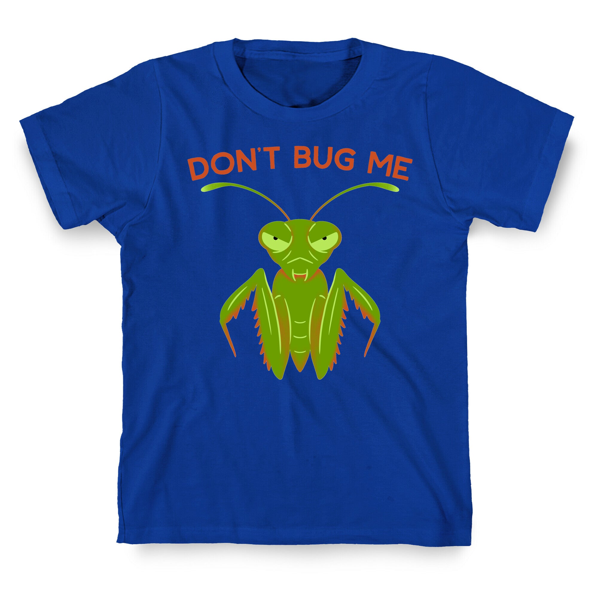Don't Bug Me Praying Mantis T-Shirt