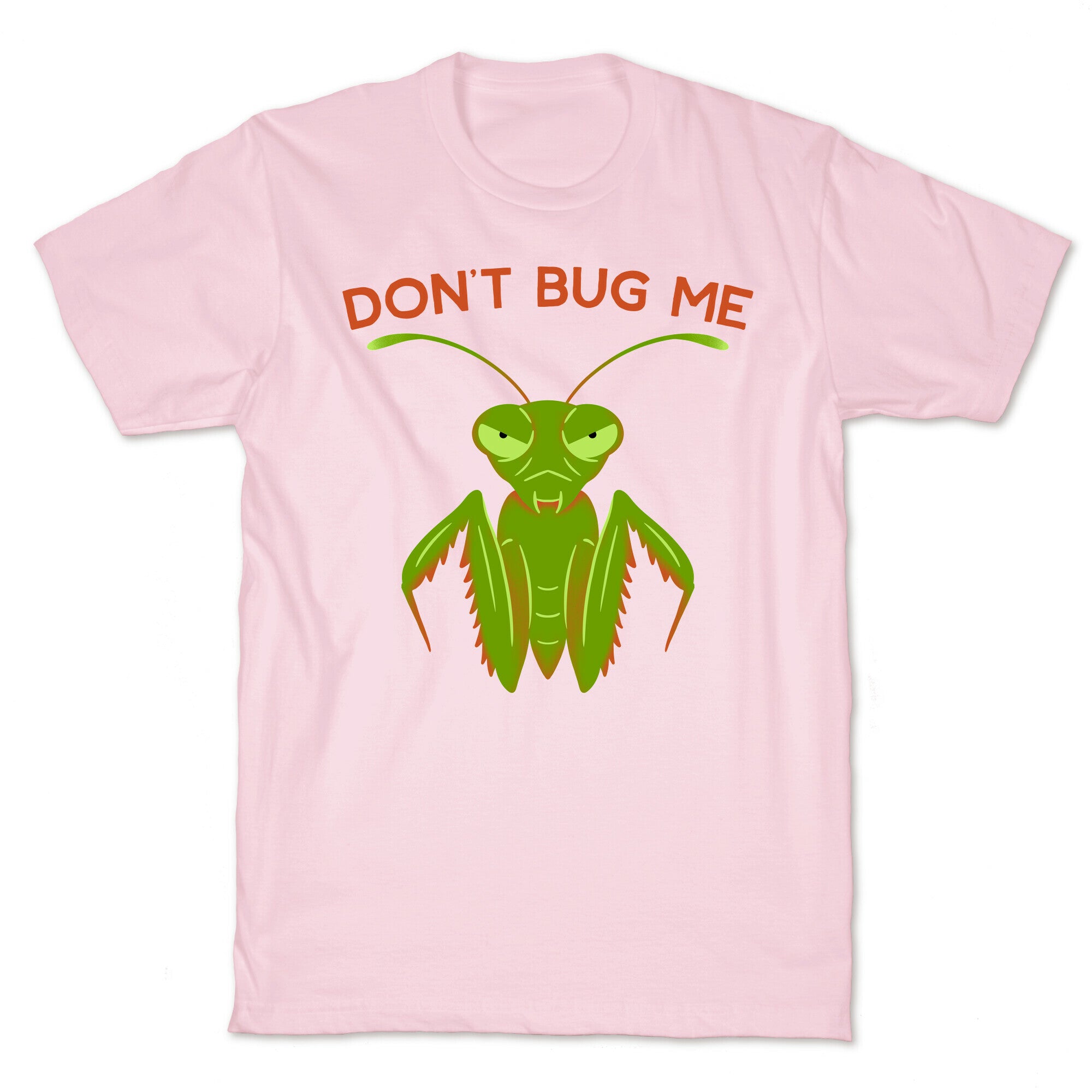 Don't Bug Me Praying Mantis T-Shirt