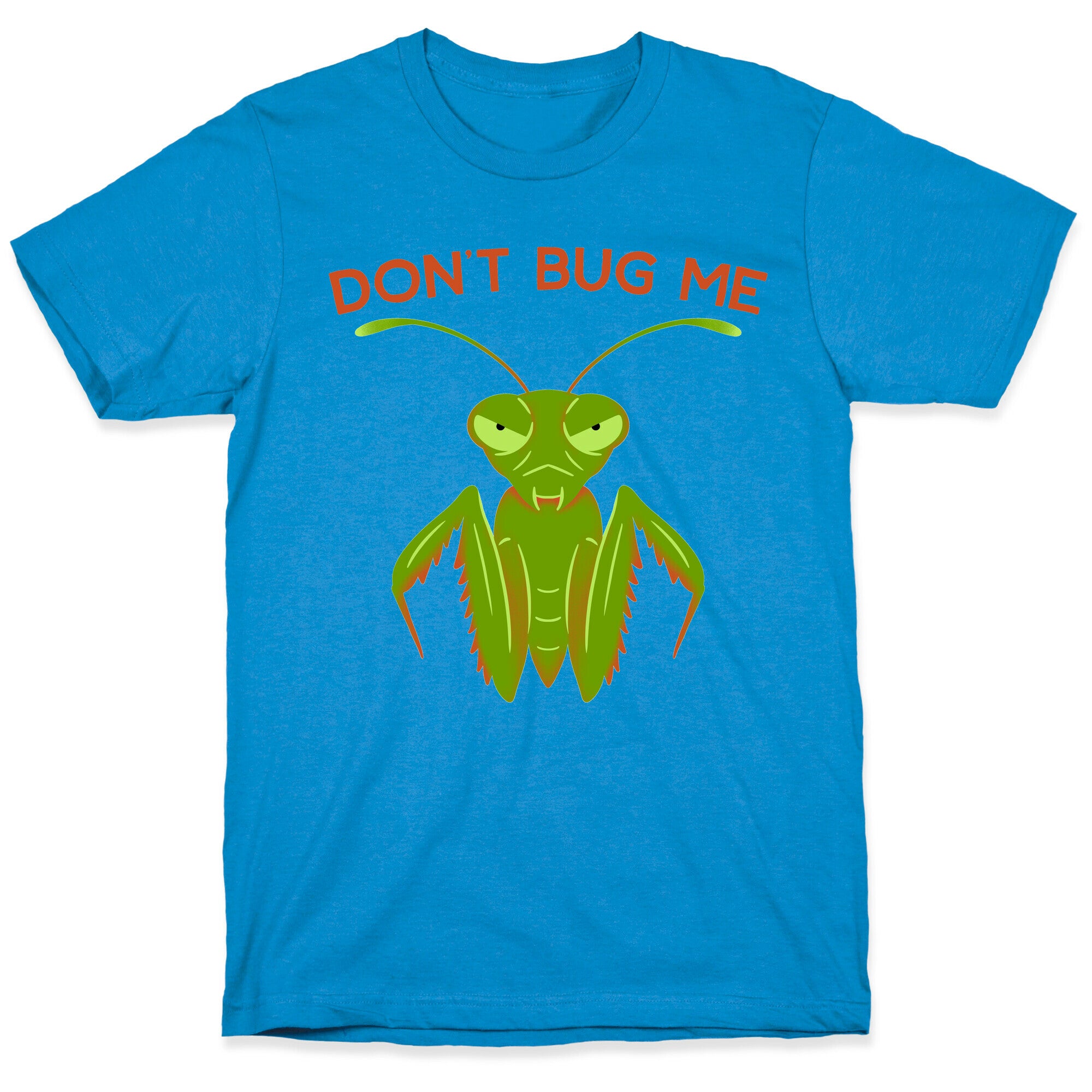 Don't Bug Me Praying Mantis T-Shirt