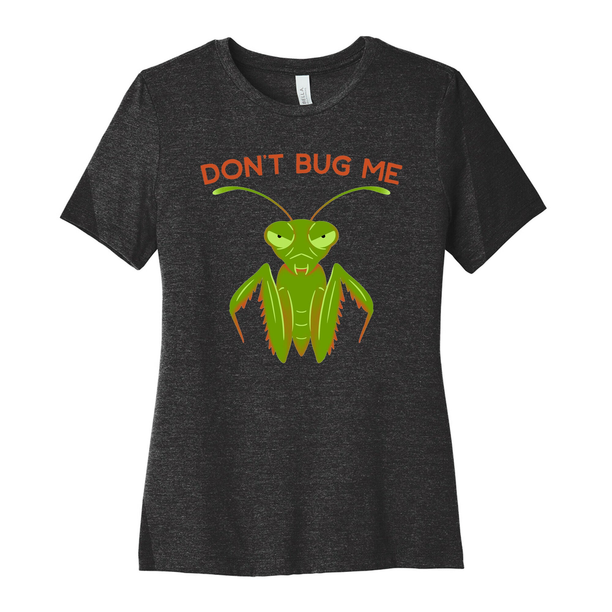 Don't Bug Me Praying Mantis Women's Cotton Tee