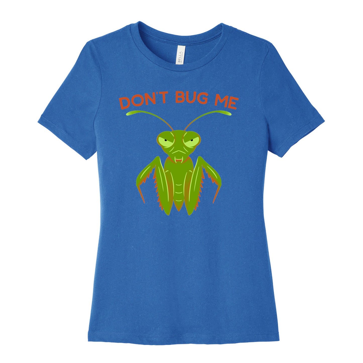 Don't Bug Me Praying Mantis Women's Cotton Tee