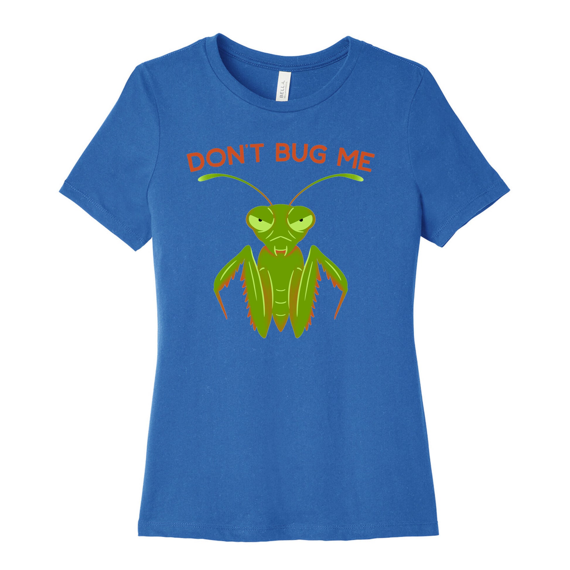 Don't Bug Me Praying Mantis Women's Cotton Tee