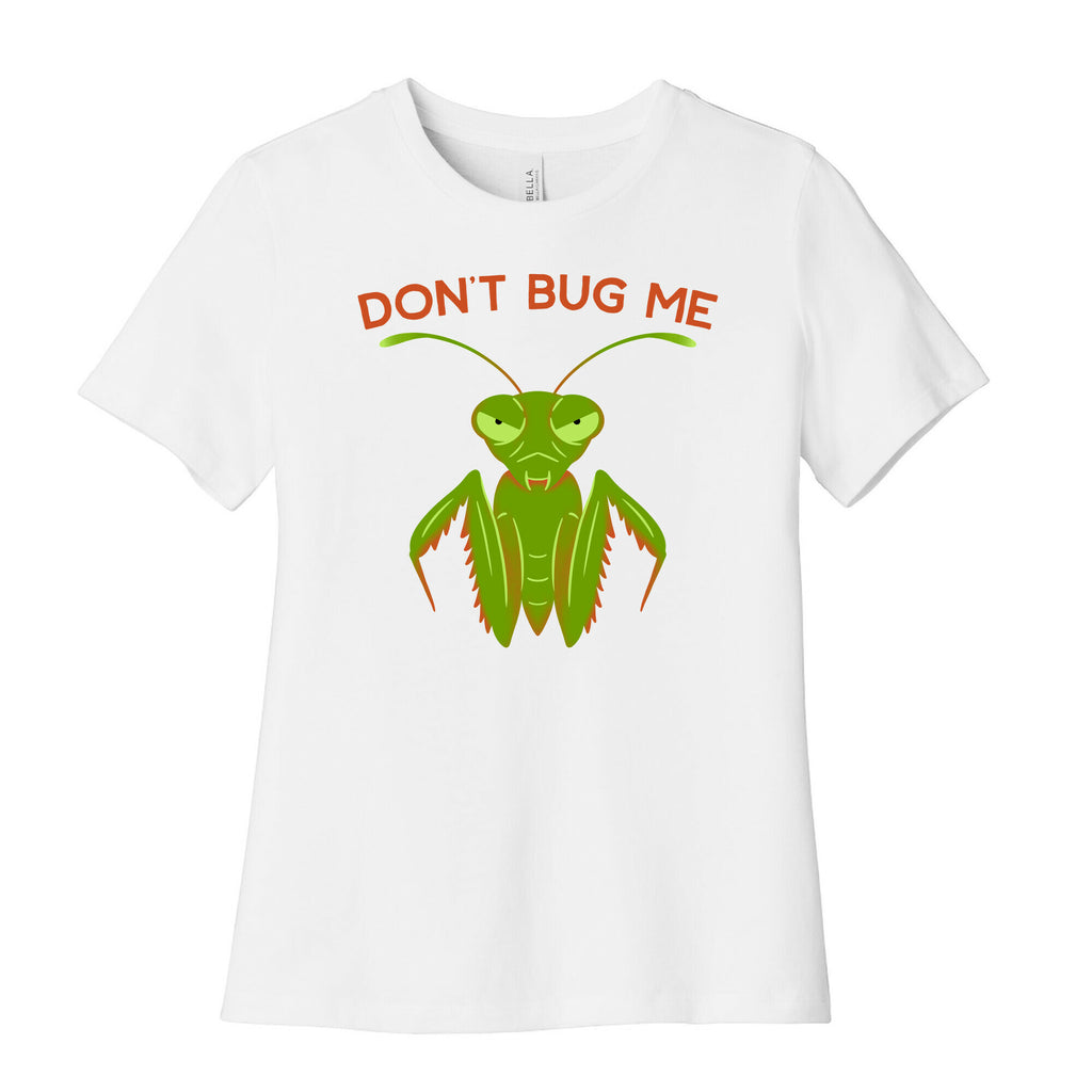 Don't Bug Me Praying Mantis Women's Cotton Tee