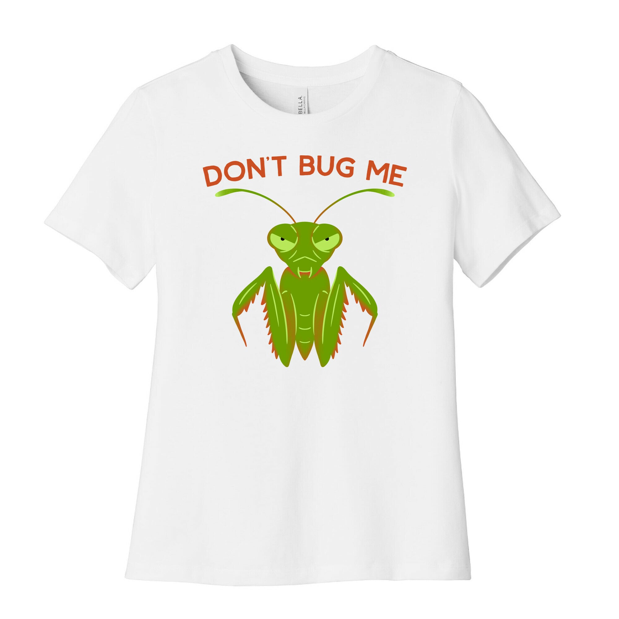 Don't Bug Me Praying Mantis Women's Cotton Tee