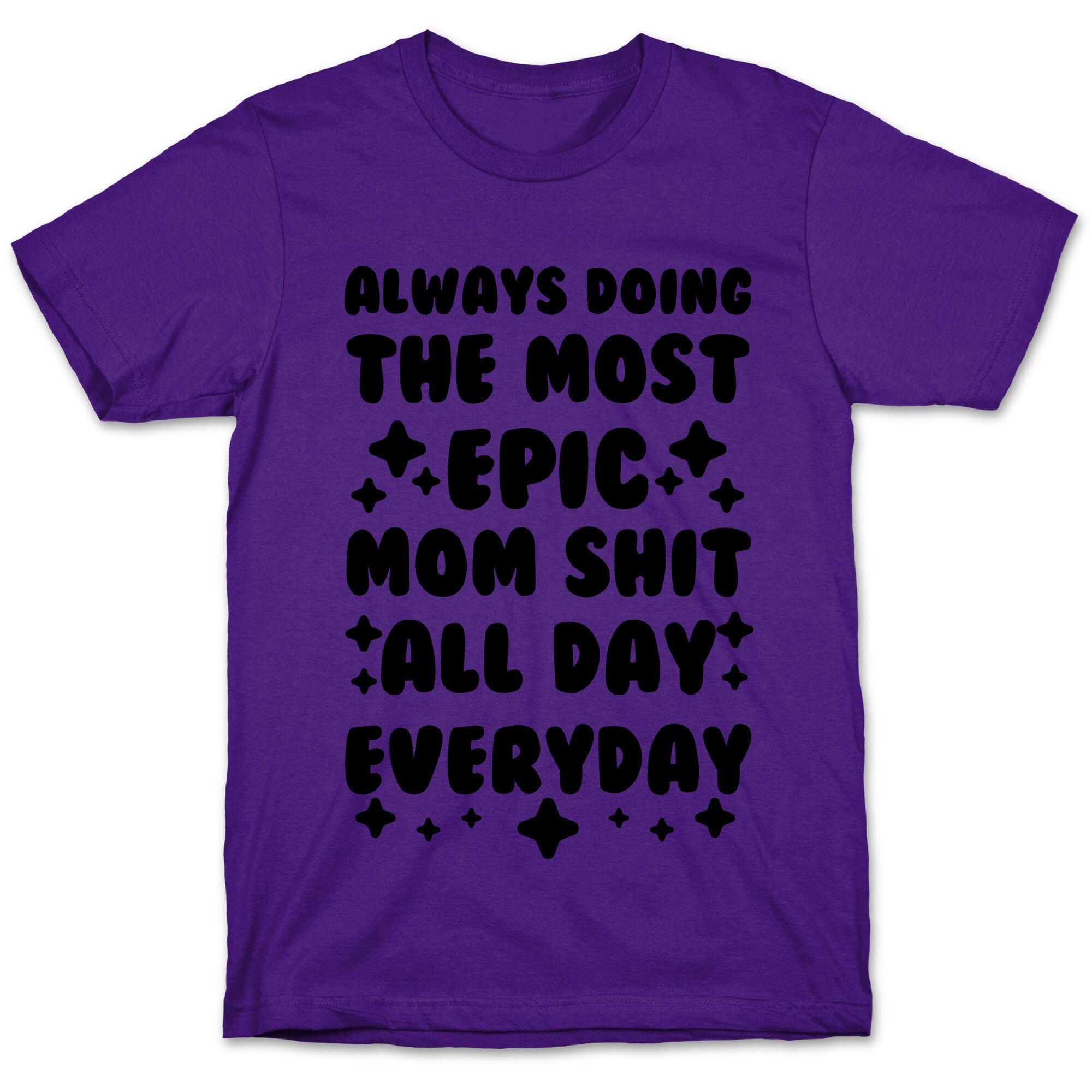 Always Doing The Most Epic Mom Shit T-Shirt